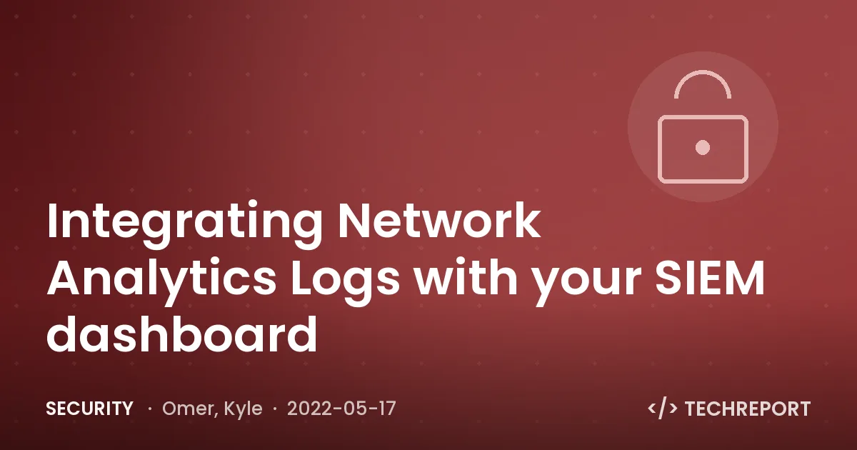 Security — Integrating Network Analytics Logs with your SIEM dashboard