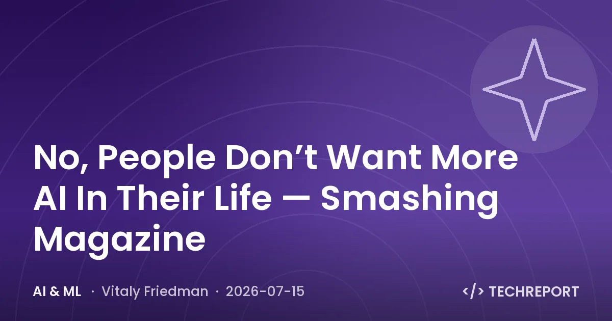 AI & ML — No, People Don’t Want More AI In Their Life — Smashing Magazine