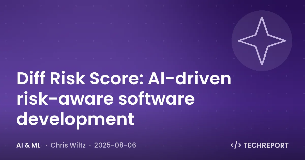 AI & ML — Diff Risk Score: AI-driven risk-aware software development