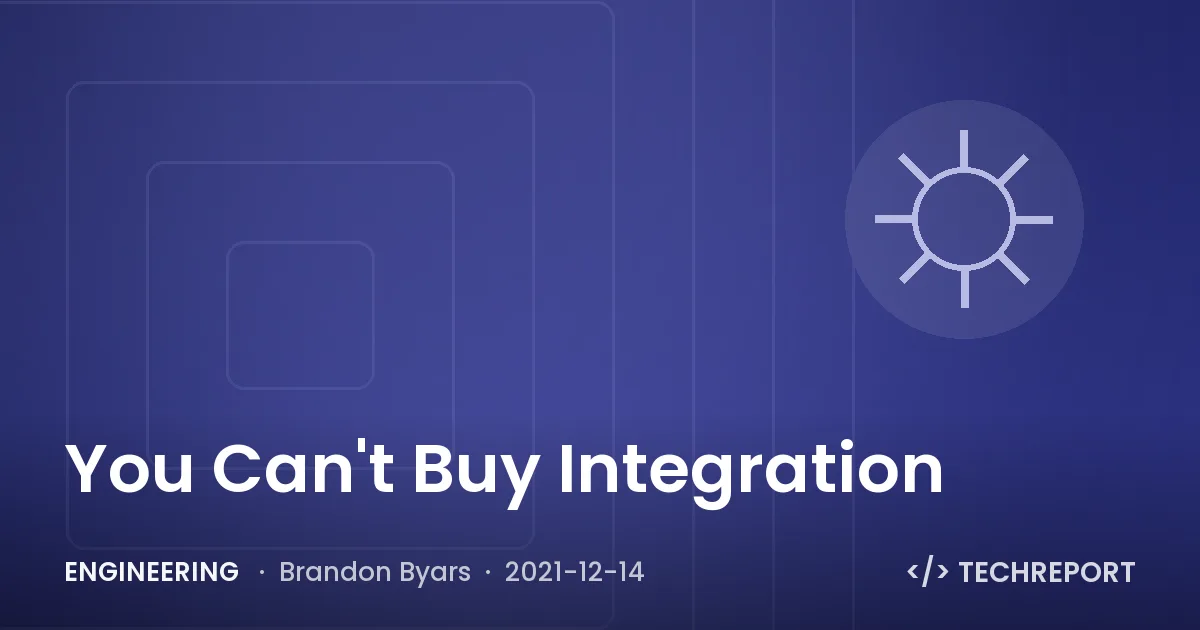 Engineering — You Can't Buy Integration