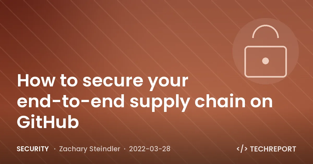 How to secure your end-to-end supply chain on GitHub