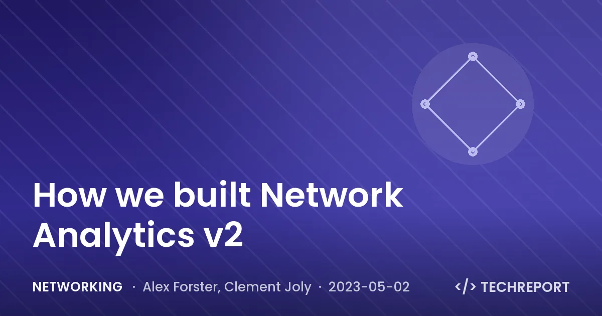 Networking — How we built Network Analytics v2
