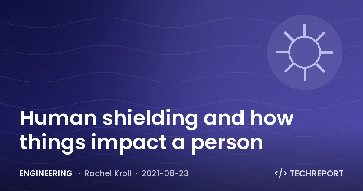 Human shielding and how things impact a person