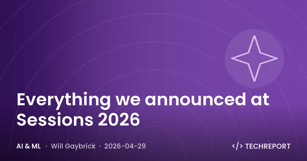 AI & ML — Everything we announced at Sessions 2026