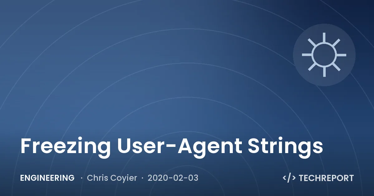 Engineering — Freezing User-Agent Strings