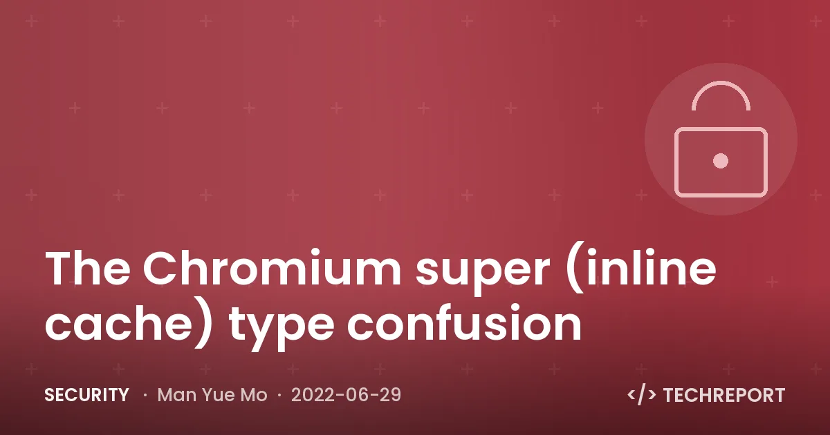 The Chromium super (inline cache) type confusion