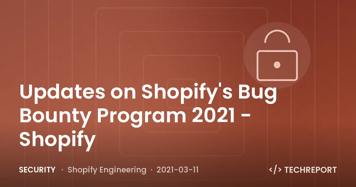 Updates on Shopify's Bug Bounty Program 2021 - Shopify