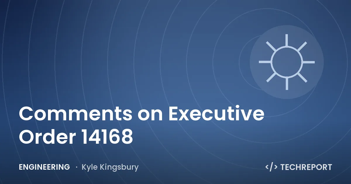 Engineering — Comments on Executive Order 14168