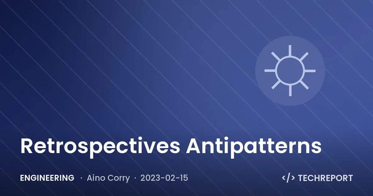 Engineering — Retrospectives Antipatterns