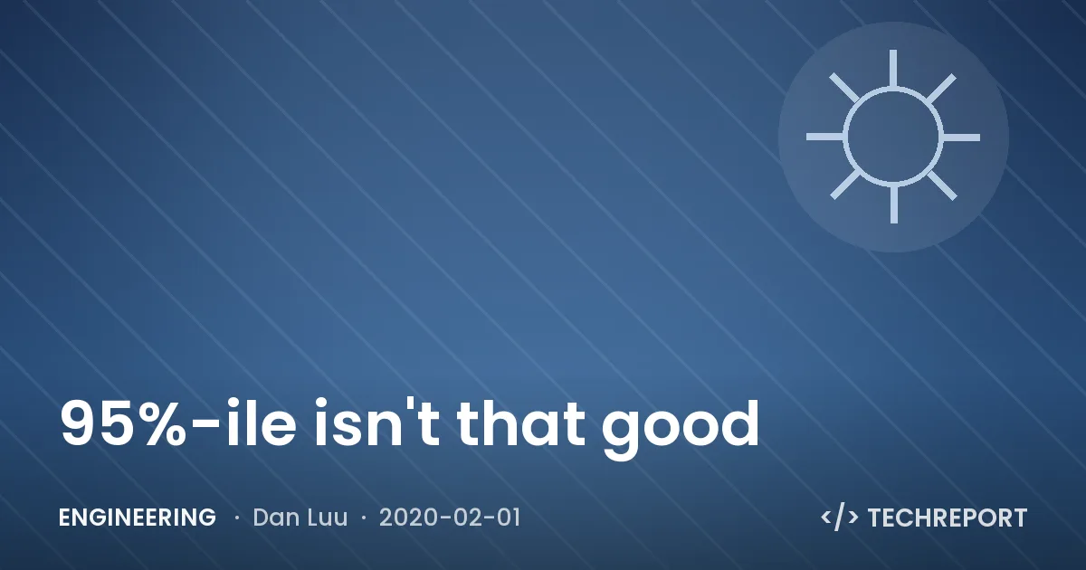 Engineering — 95%-ile isn't that good