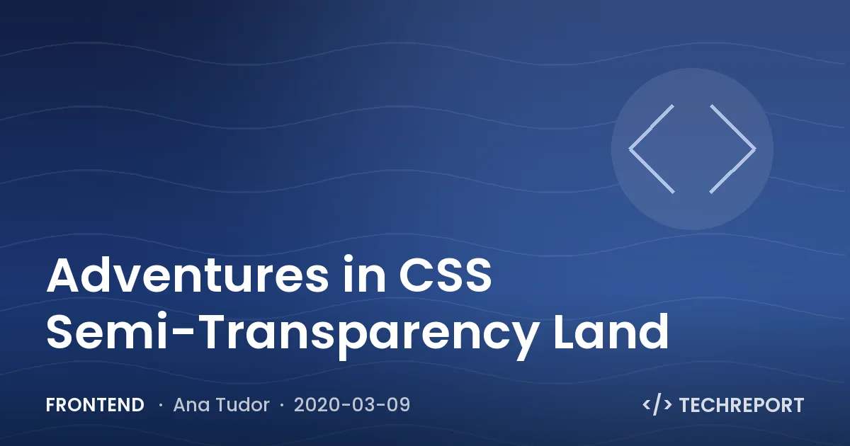 Frontend — Adventures in CSS Semi-Transparency Land
