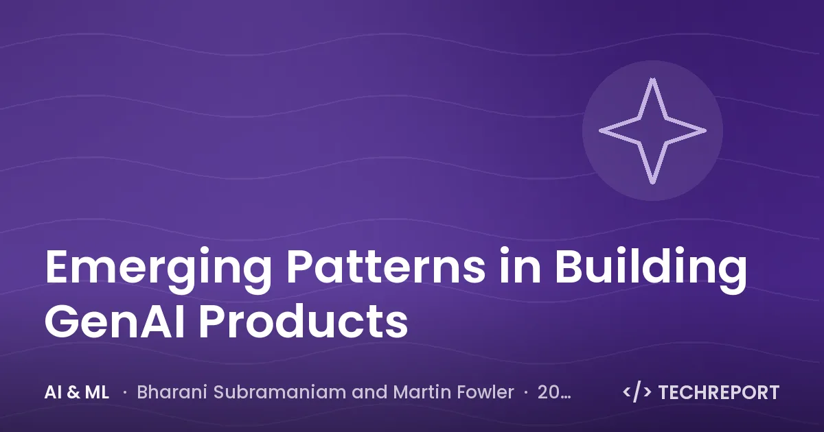 AI & ML — Emerging Patterns in Building GenAI Products