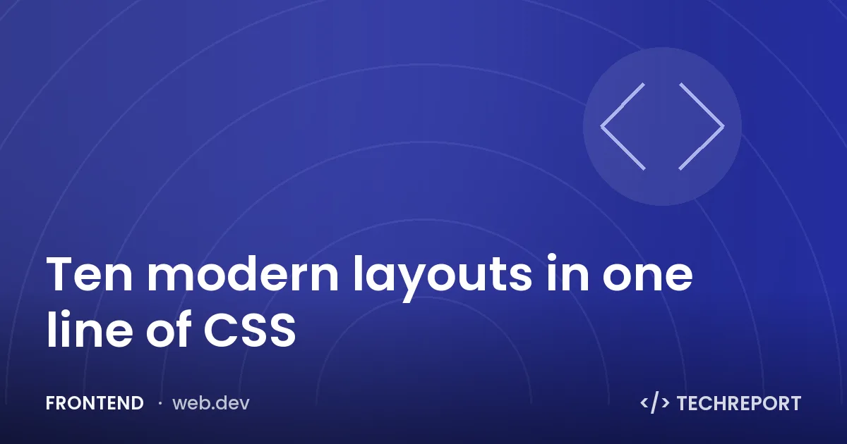Ten modern layouts in one line of CSS