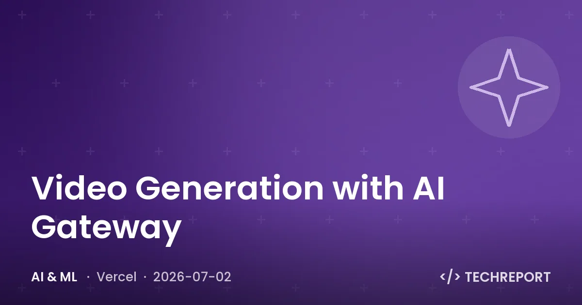 AI & ML — Video Generation with AI Gateway