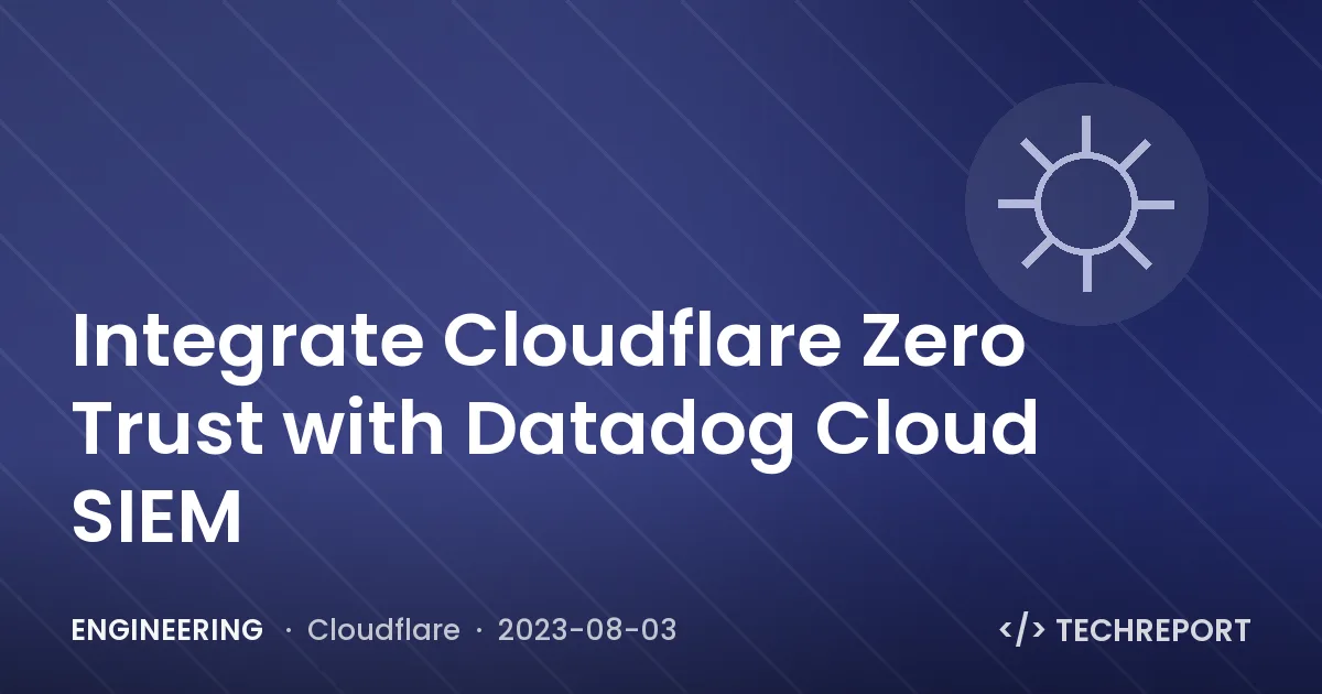 Integrate Cloudflare Zero Trust with Datadog Cloud SIEM