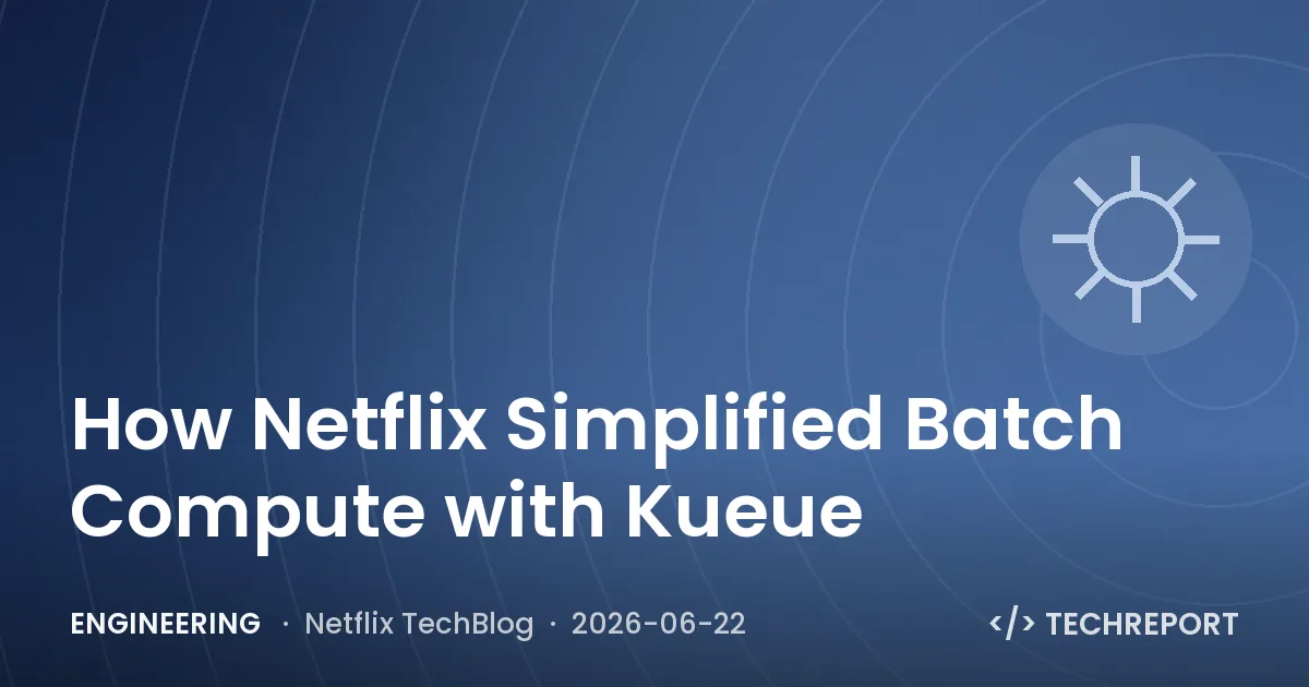 Engineering — How Netflix Simplified Batch Compute with Kueue