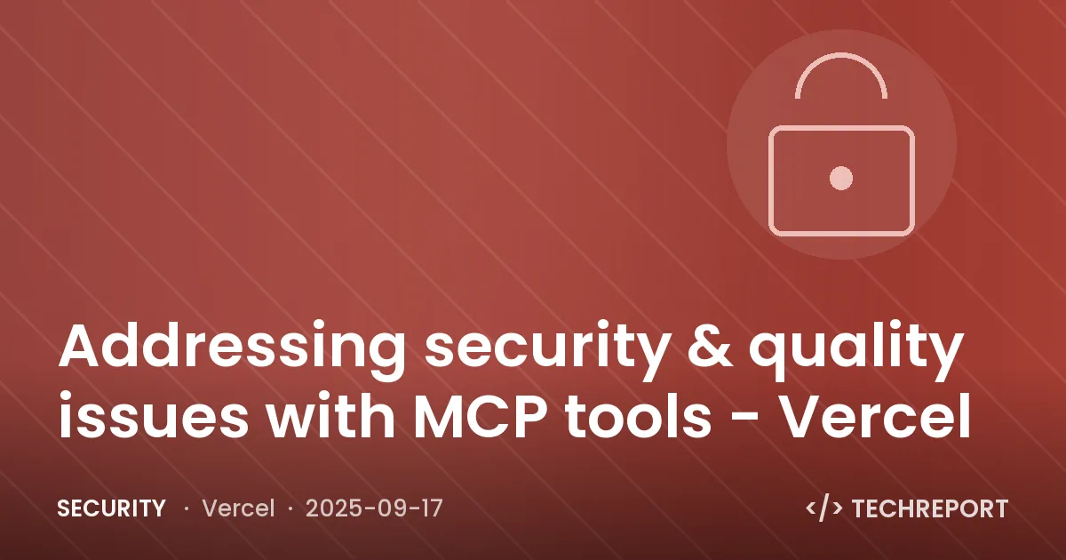 Security — Addressing security & quality issues with MCP tools - Vercel