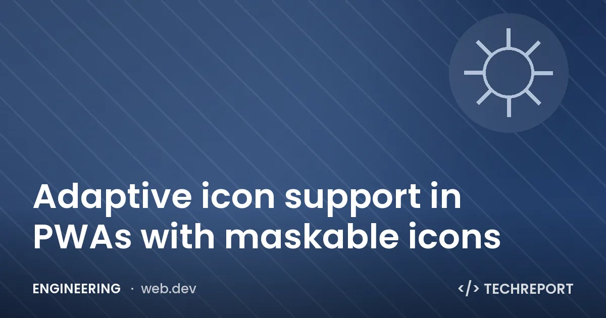 Adaptive icon support in PWAs with maskable icons