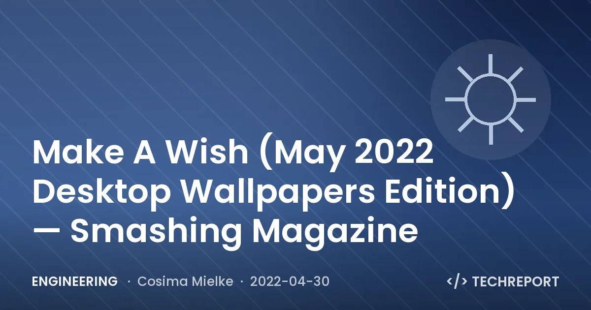 Make A Wish (May 2022 Desktop Wallpapers Edition) — Smashing Magazine