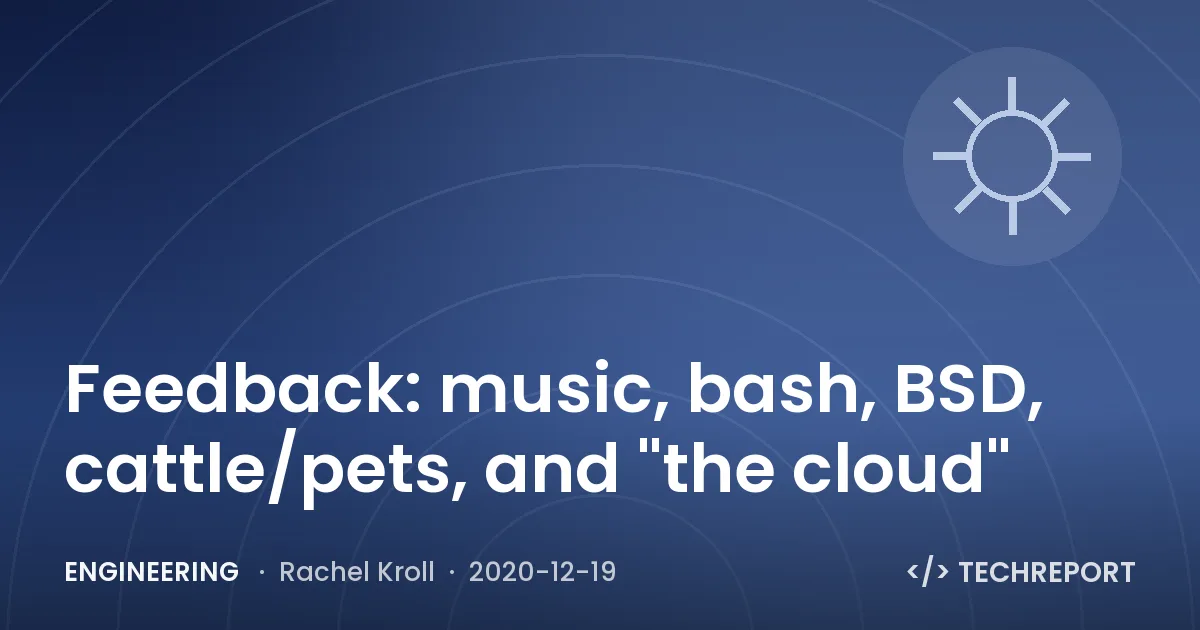 Engineering — Feedback: music, bash, BSD, cattle/pets, and "the cloud"