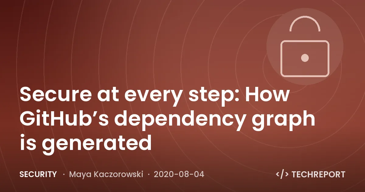 Security — Secure at every step: How GitHub’s dependency graph is generated