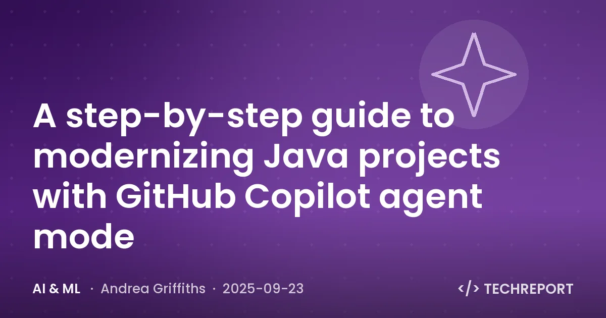 AI & ML — A step-by-step guide to modernizing Java projects with GitHub Copilot agent mode