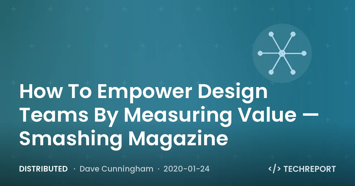 How To Empower Design Teams By Measuring Value — Smashing Magazine