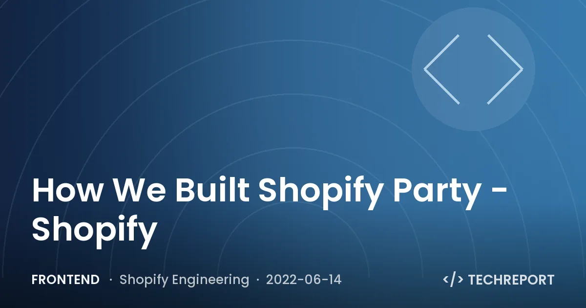 How We Built Shopify Party - Shopify