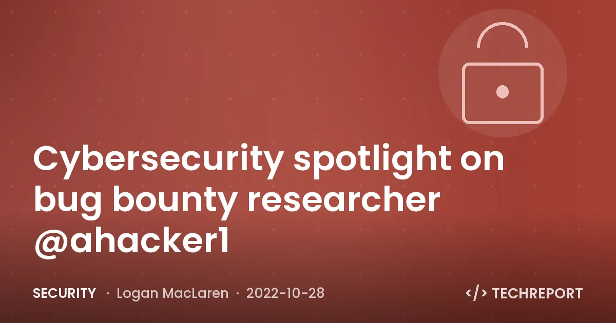 Security — Cybersecurity spotlight on bug bounty researcher @ahacker1