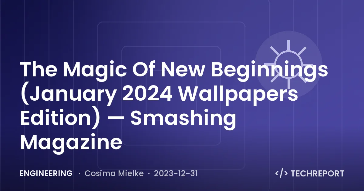 The Magic Of New Beginnings (January 2024 Wallpapers Edition) — Smashing Magazine