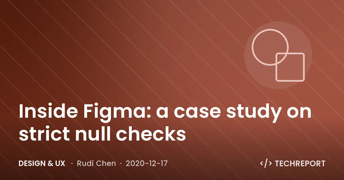 Design & UX — Inside Figma: a case study on strict null checks