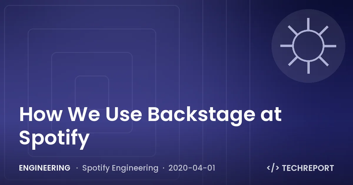 Engineering — How We Use Backstage at Spotify