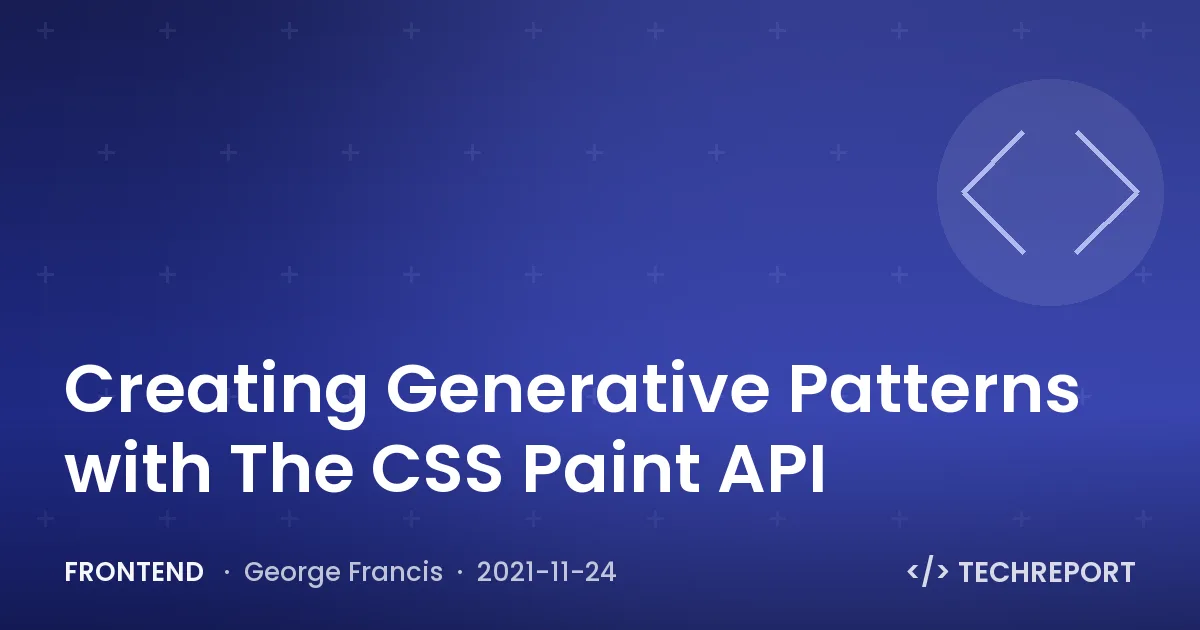 Creating Generative Patterns with The CSS Paint API