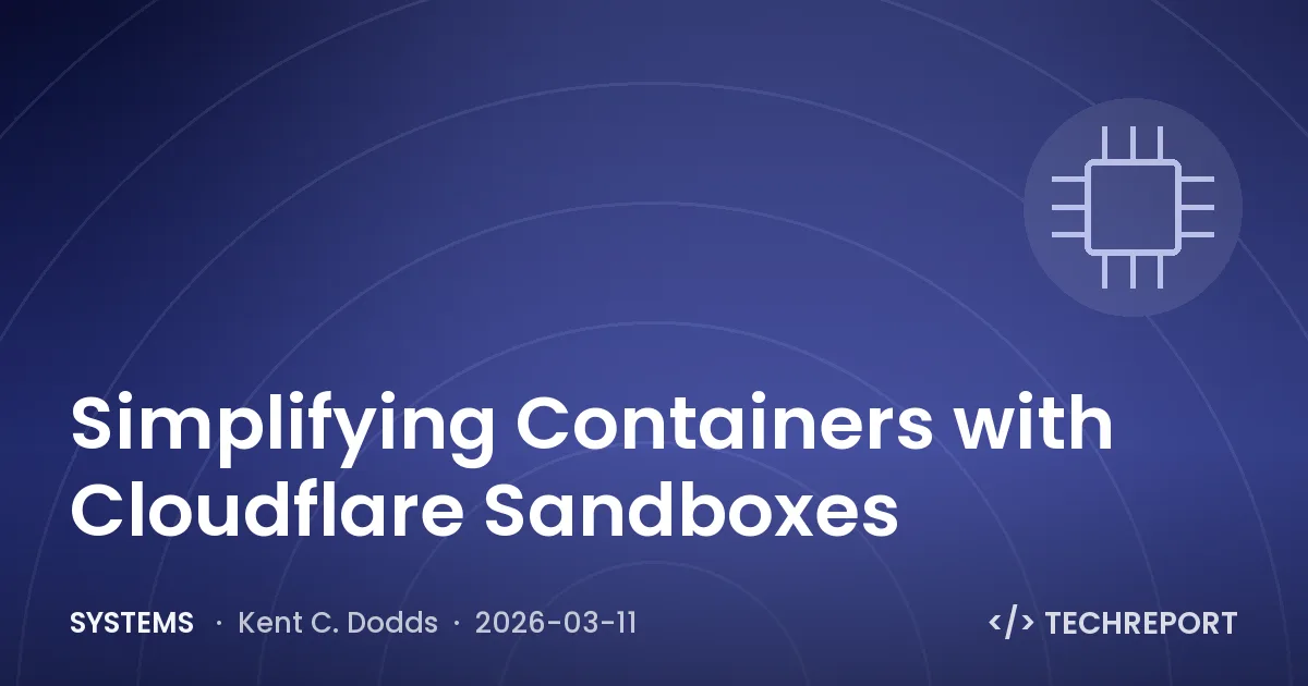 Systems — Simplifying Containers with Cloudflare Sandboxes