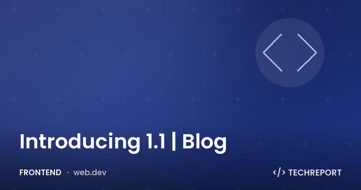 Frontend — Introducing 1.1 | Blog