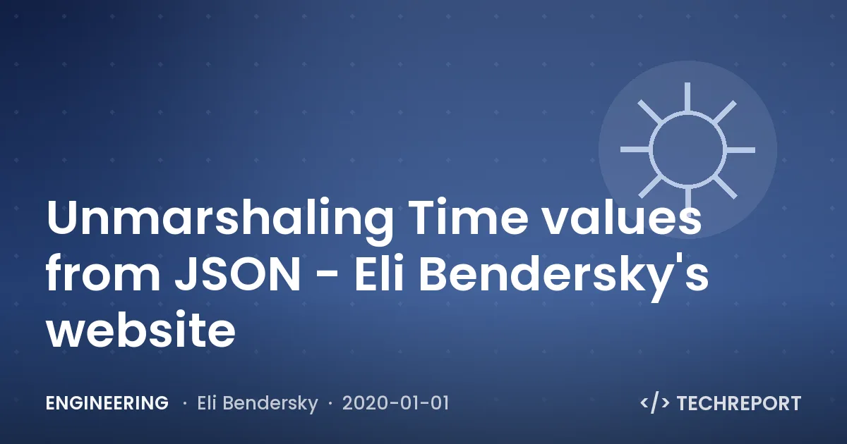 Engineering — Unmarshaling Time values from JSON - Eli Bendersky's website