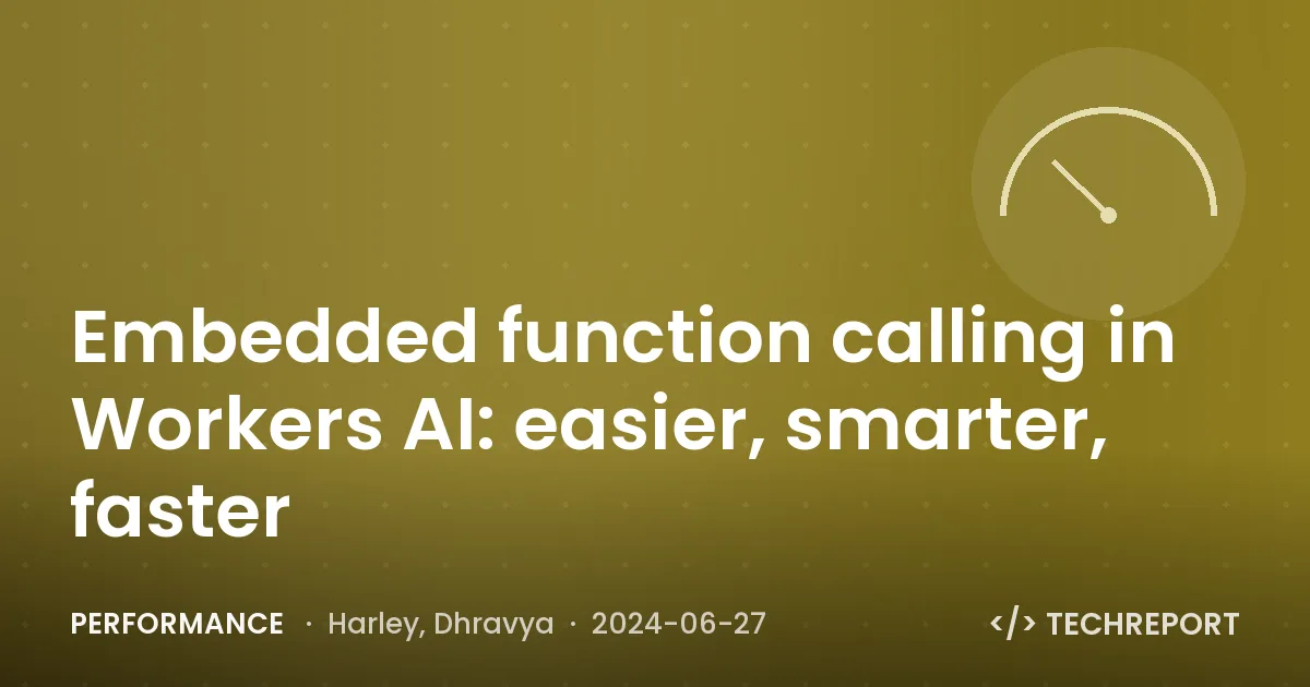Embedded function calling in Workers AI: easier, smarter, faster