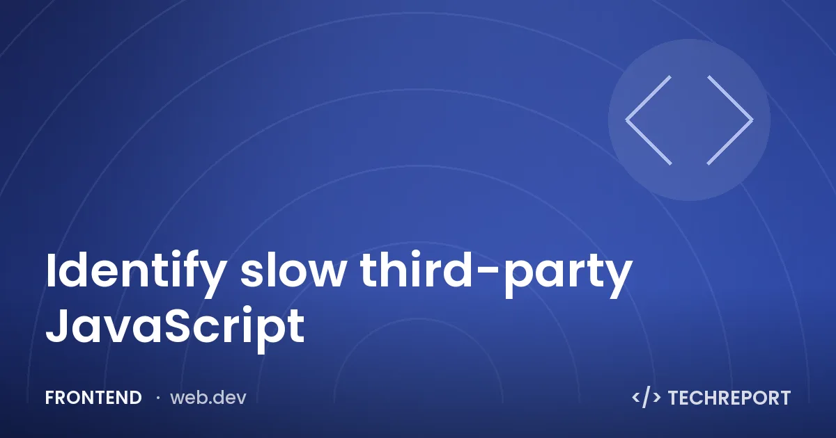 Identify slow third-party JavaScript