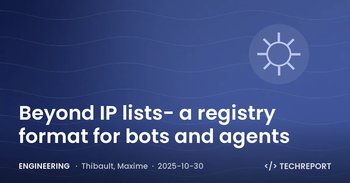 Engineering — Beyond IP lists- a registry format for bots and agents