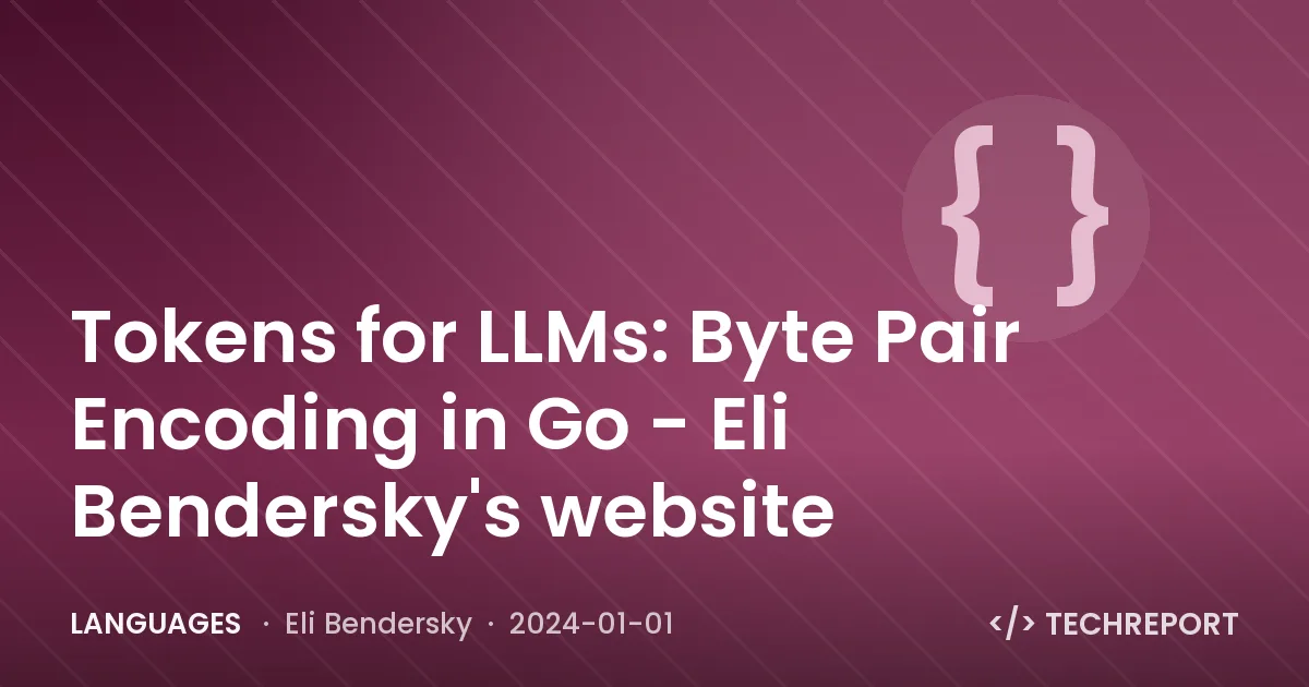 Languages — Tokens for LLMs: Byte Pair Encoding in Go - Eli Bendersky's website