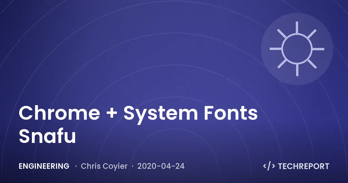 Engineering — Chrome + System Fonts Snafu