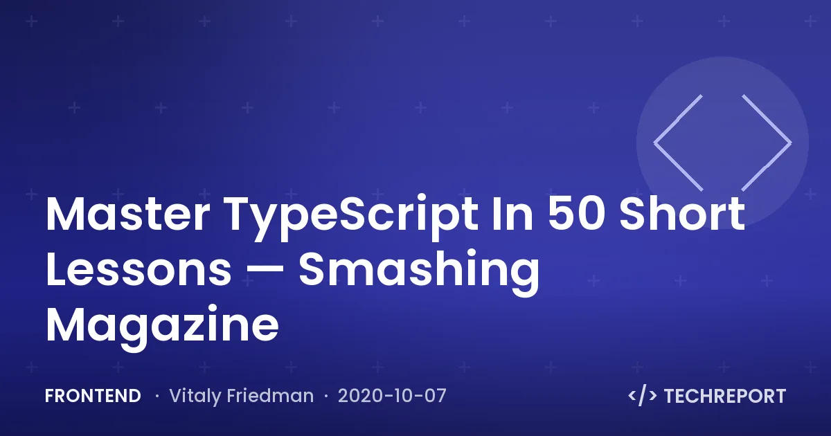 Master TypeScript In 50 Short Lessons — Smashing Magazine
