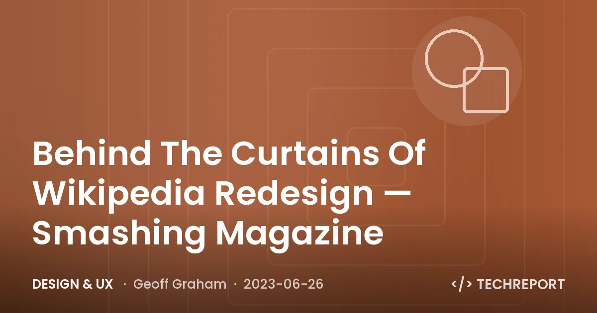 Behind The Curtains Of Wikipedia Redesign — Smashing Magazine