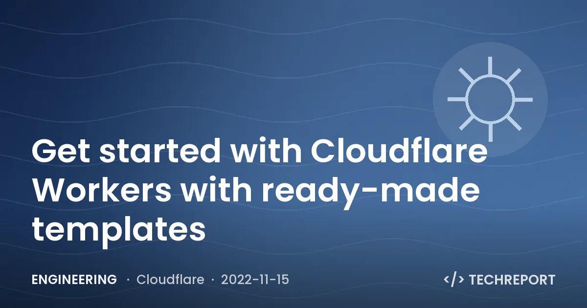Get started with Cloudflare Workers with ready-made templates