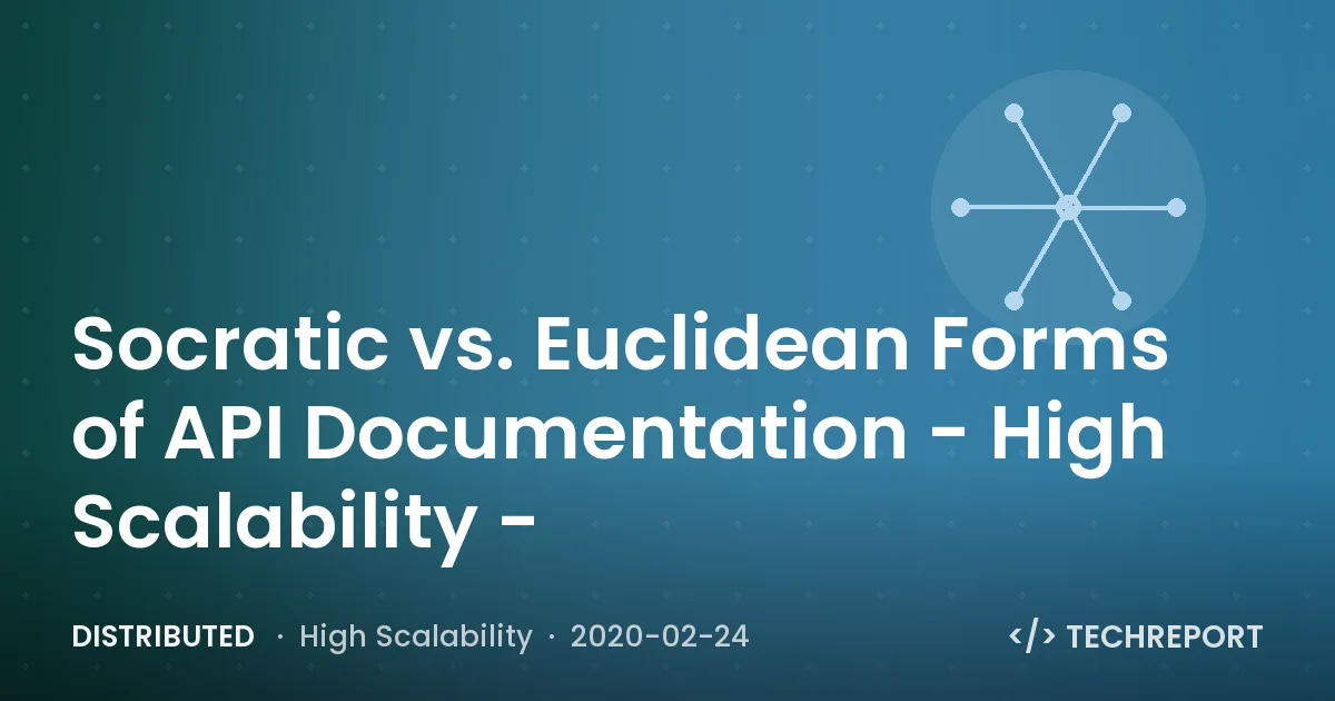 Distributed — Socratic vs. Euclidean Forms of API Documentation - High Scalability -