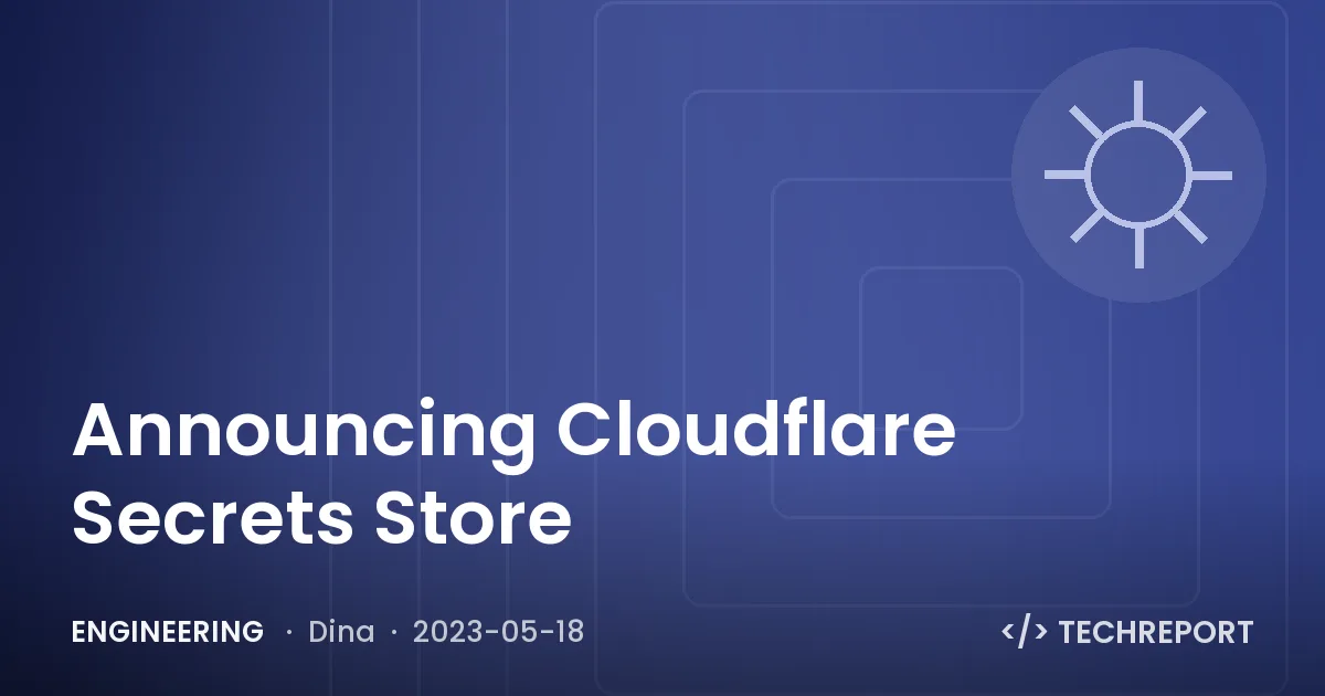 Announcing Cloudflare Secrets Store