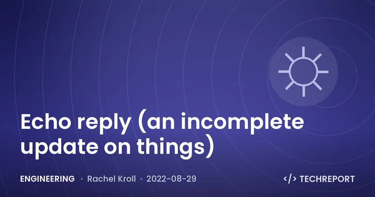 Engineering — Echo reply (an incomplete update on things)