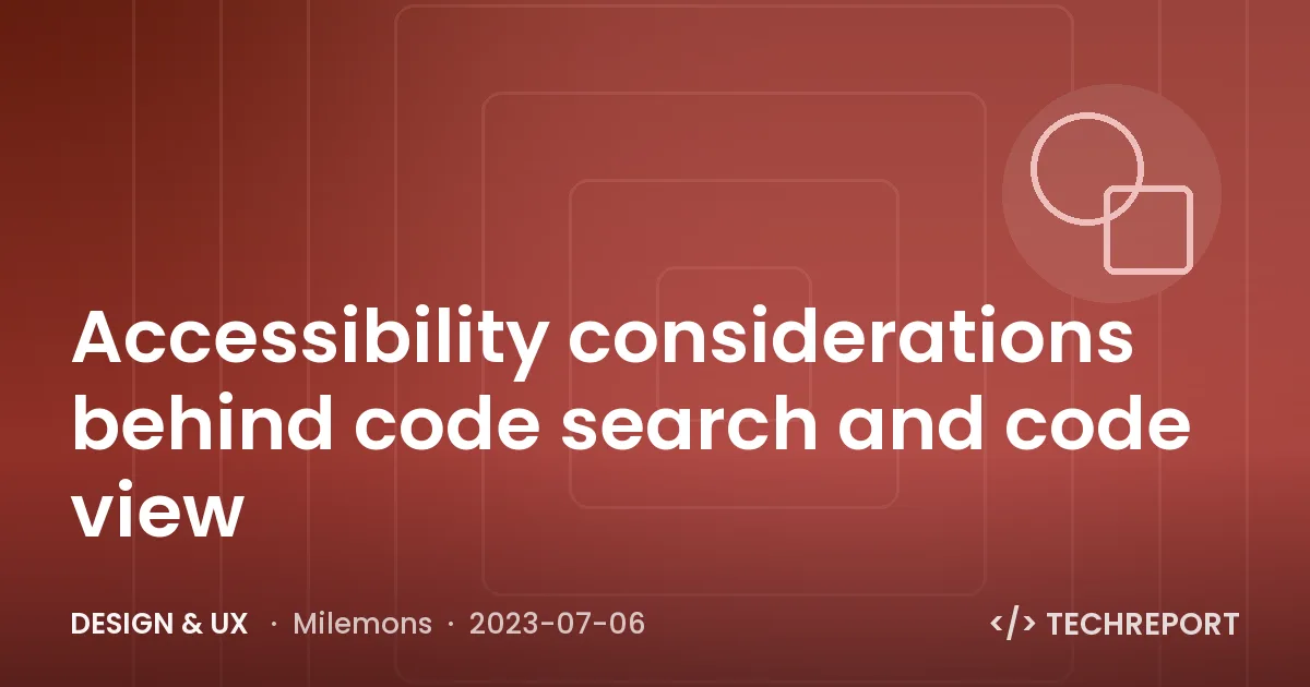 Accessibility considerations behind code search and code view