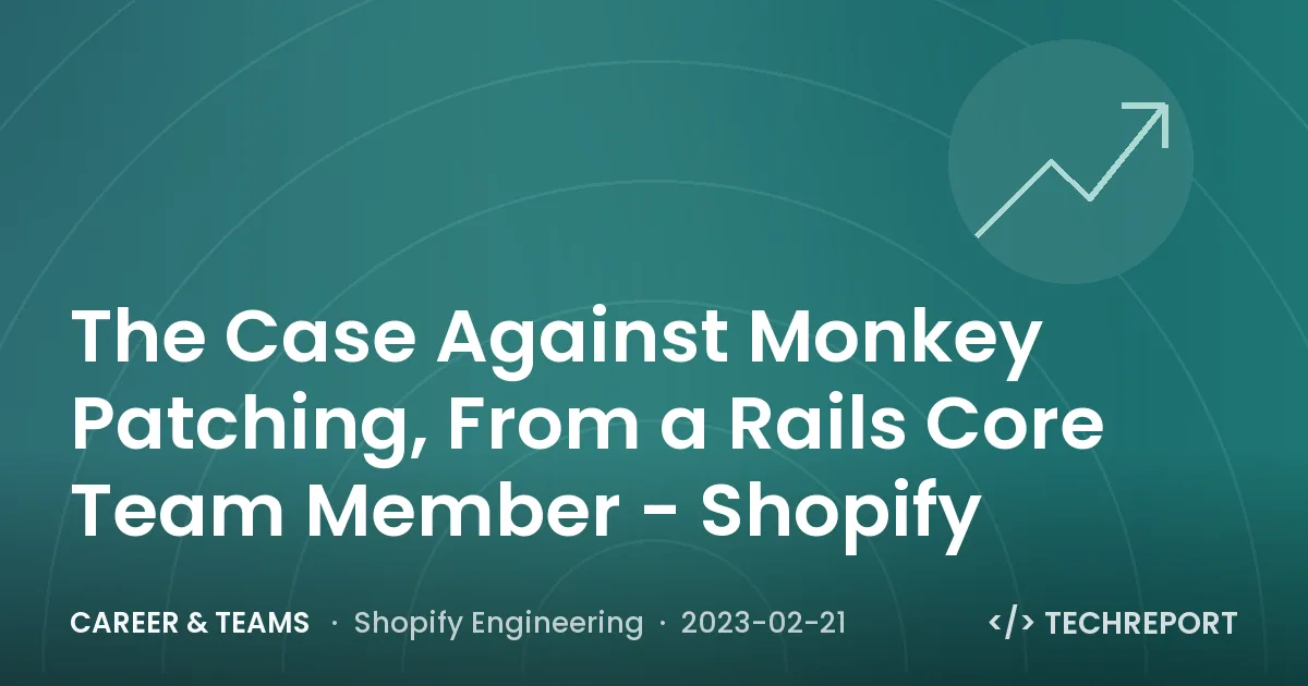 Career & Teams — The Case Against Monkey Patching, From a Rails Core Team Member - Shopify