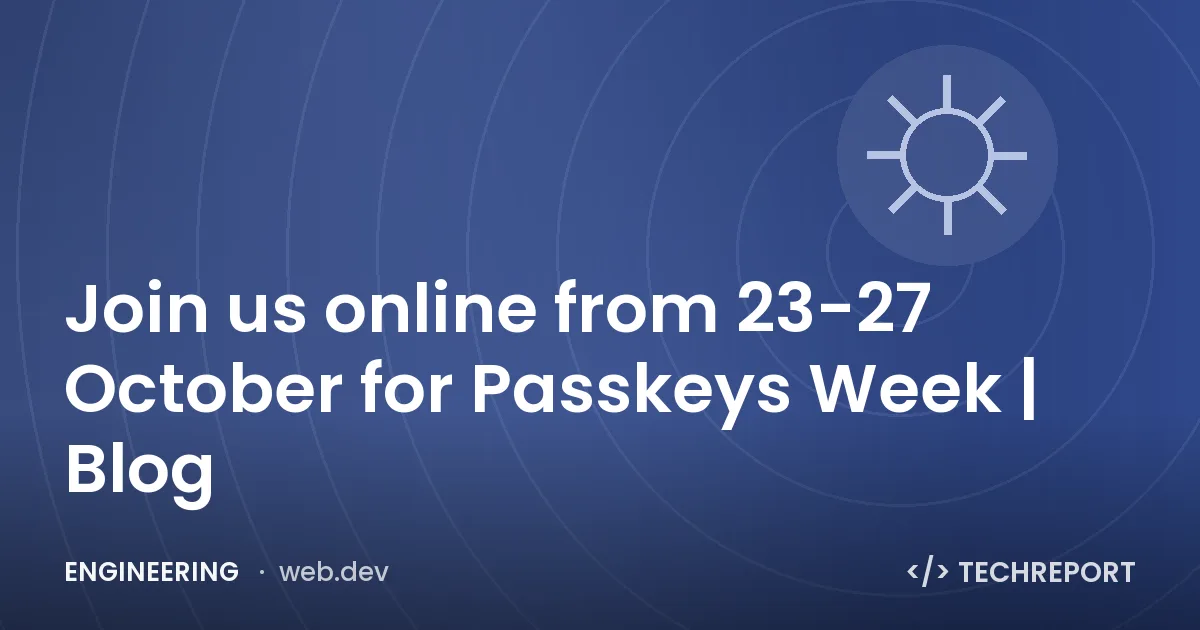 Join us online from 23-27 October for Passkeys Week | Blog